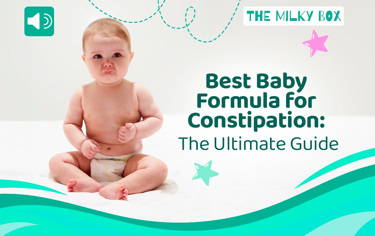Best Baby Formula for Constipation: The Ultimate Guide - The Milky Box