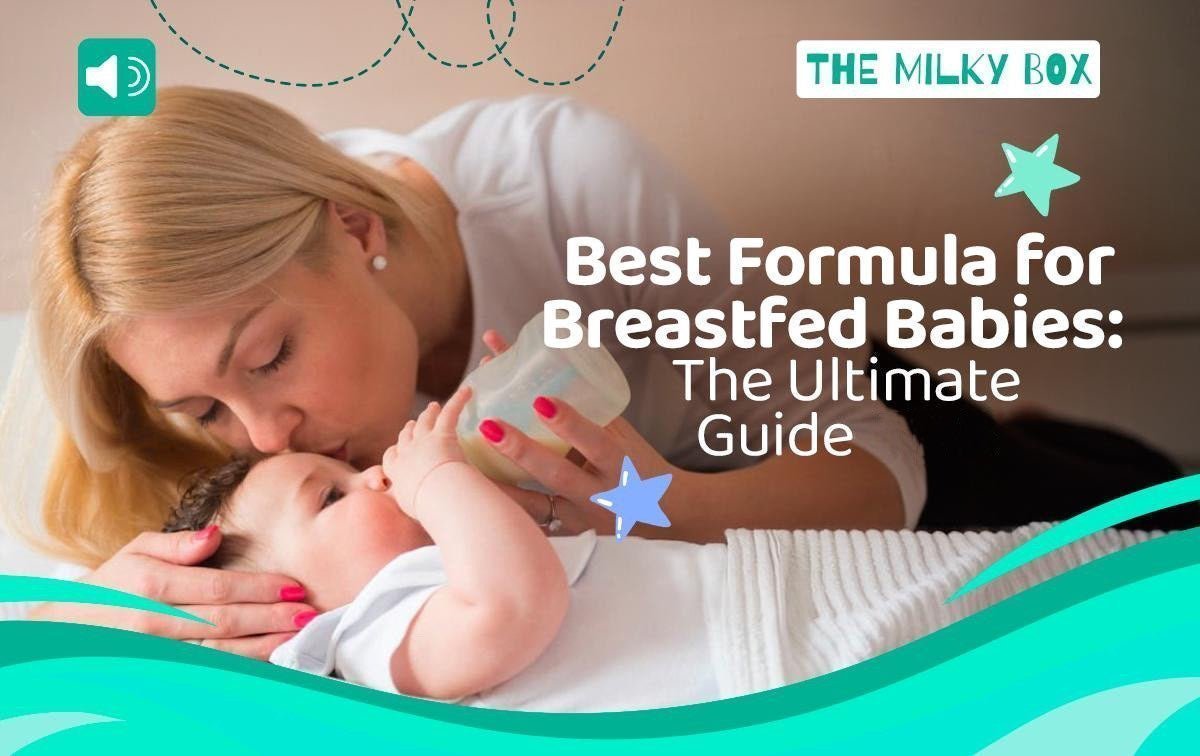 Best Formula for Breastfed Babies: The Ultimate Guide - The Milky Box