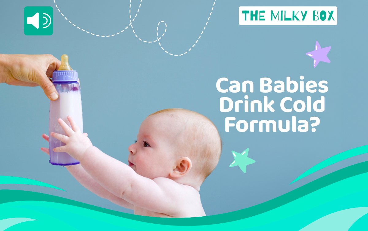 Can Babies Drink Cold Formula? - The Milky Box