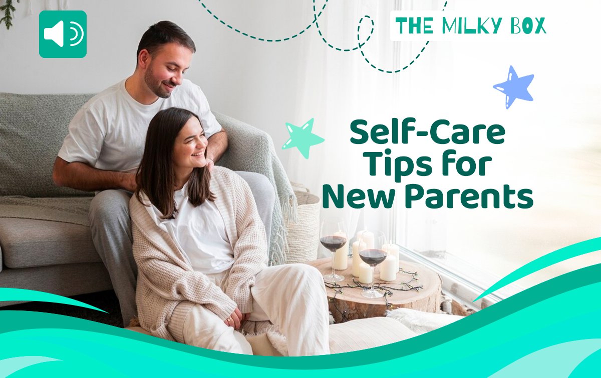 Self-Care Tips for New Parents - The Milky Box