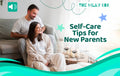 Self-Care Tips for New Parents