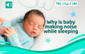 Why is Baby Making Noise While Sleeping