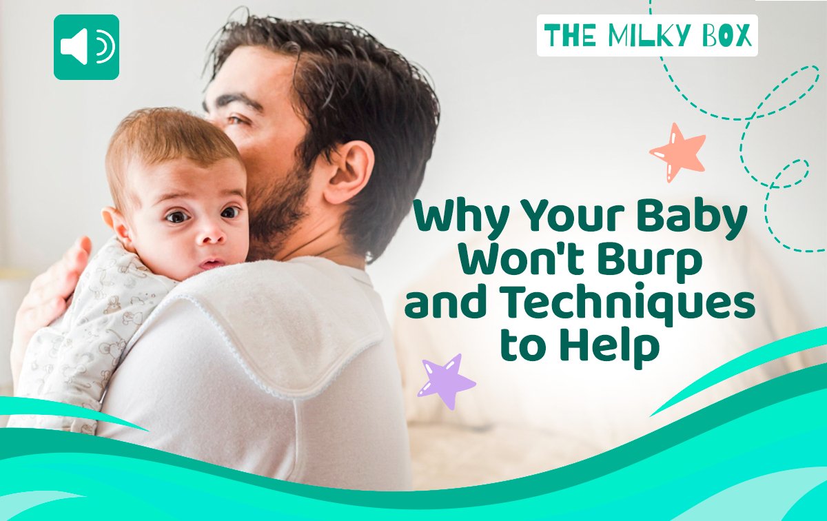 Why Your Baby Won't Burp and Techniques to Help - The Milky Box